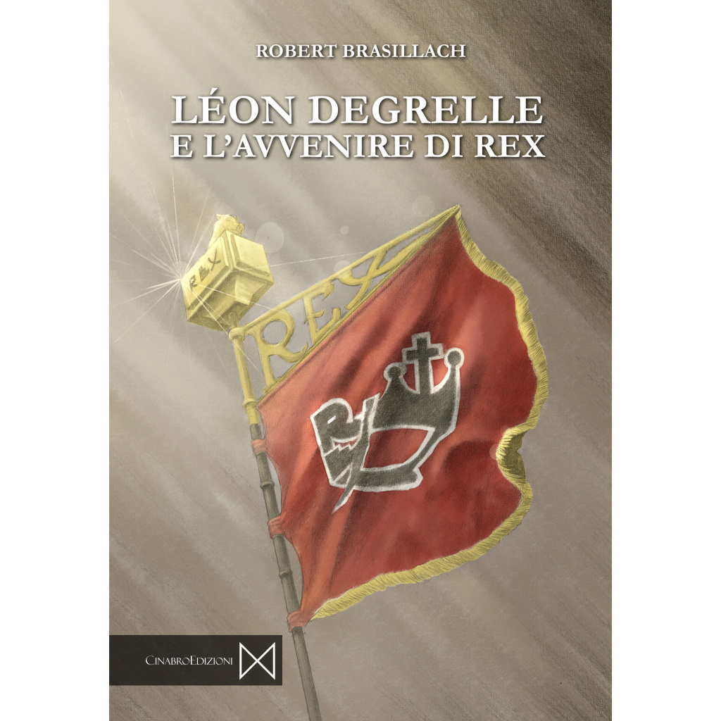 Robert Brasillach - Léon Degrelle e l'avvenire di Rex