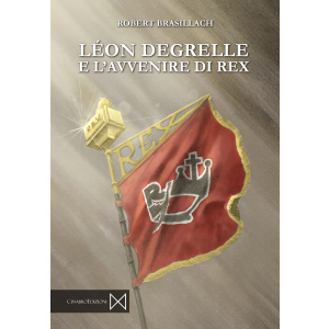 Robert Brasillach - Léon Degrelle e l'avvenire di Rex